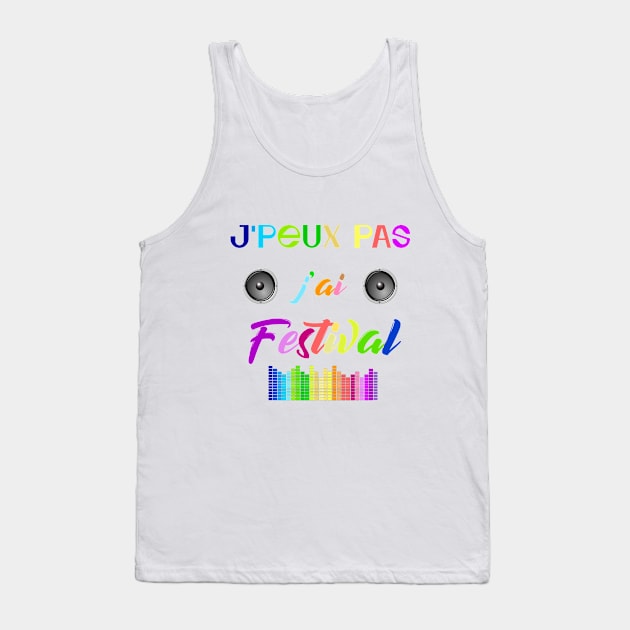 j'peux pas j'ai festival Tank Top by ChezALi